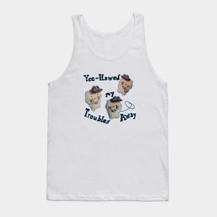 Yee-hawed my troubles away Tank Top